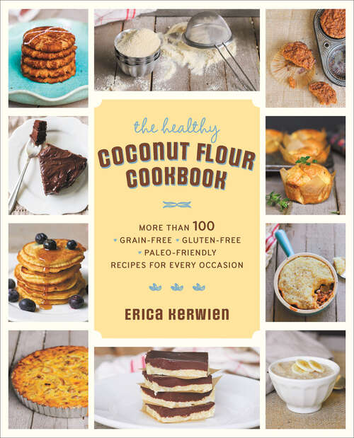 Book cover of The Healthy Coconut Flour Cookbook: More than 100 Grain-Free, Gluten-Free, Paleo-Friendly Recipes for Every Occasion