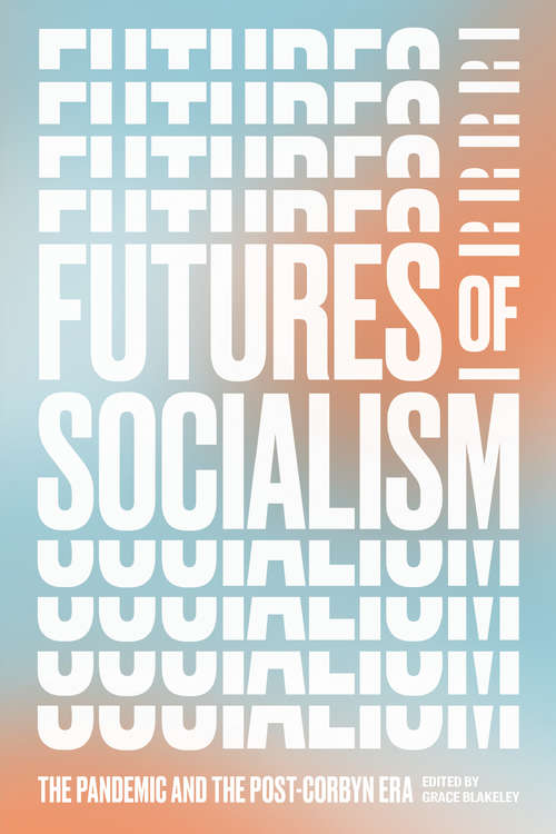 Book cover of Futures of Socialism: The Pandemic and the Post-Corbyn Era