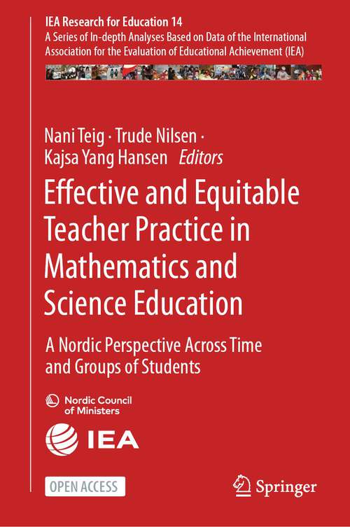 Book cover of Effective and Equitable Teacher Practice in Mathematics and Science Education: A Nordic Perspective Across Time and Groups of Students (2024) (IEA Research for Education #14)