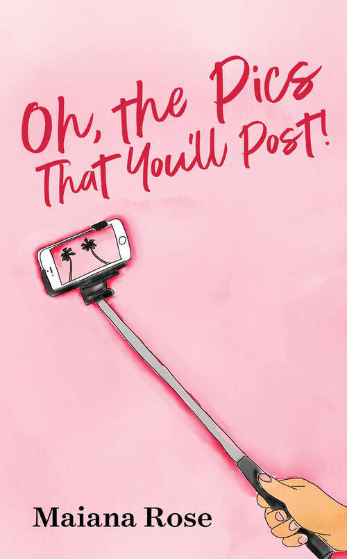 Book cover of Oh, the Pics That You'll Post!