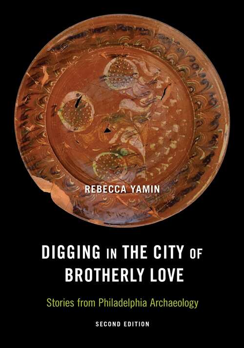 Book cover of Digging in the City of Brotherly Love: Stories from Philadelphia Archaeology (2)
