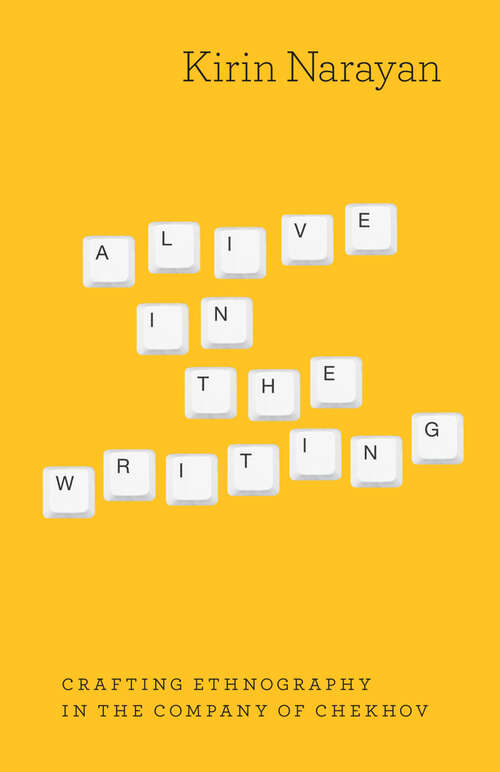 Book cover of Alive in the Writing: Crafting Ethnography in the Company of Chekhov