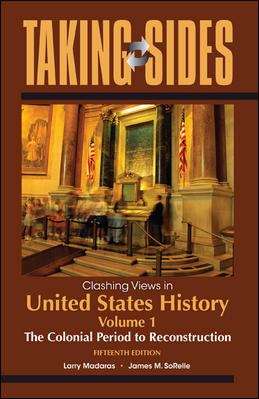 Taking Sides: The Colonial Period to Reconstruction (15th Edition)