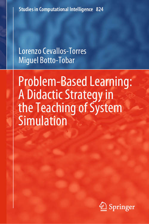Book cover of Problem-Based Learning: A Didactic Strategy in the Teaching of System Simulation (1st ed. 2019) (Studies in Computational Intelligence #824)