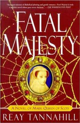 Book cover of Fatal Majesty: A Novel of Mary, Queen of Scots