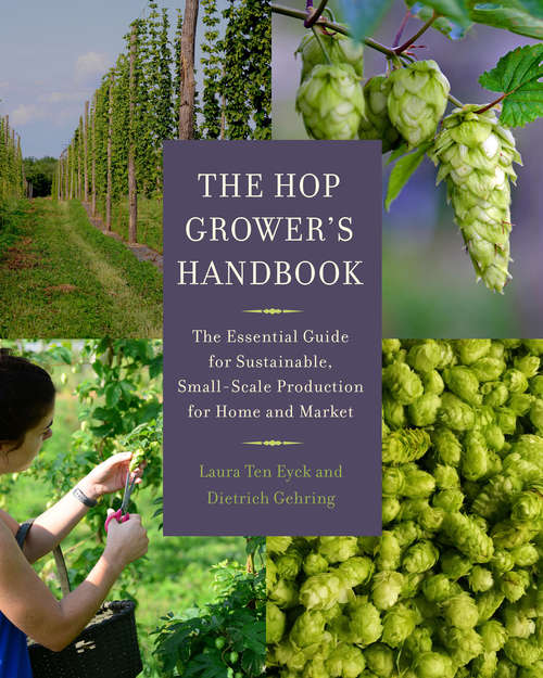 Book cover of The Hop Grower's Handbook: The Essential Guide for Sustainable, Small-Scale Production for Home and Market