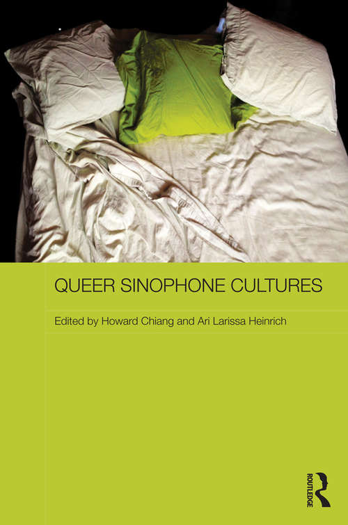 Book cover of Queer Sinophone Cultures: Queer Sinophone Cultures (Routledge Contemporary China Series)