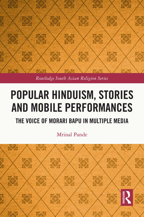 Book cover of Popular Hinduism, Stories and Mobile Performances: The Voice of Morari Bapu in Multiple Media (Routledge South Asian Religion Series)