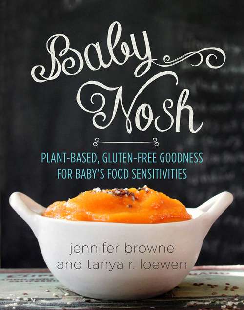 Book cover of Baby Nosh: Plant-Based, Gluten-Free Goodness for Baby's Food Sensitivities