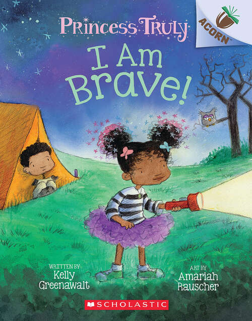 Book cover of I Am Brave!: An Acorn Book (Princess Truly)