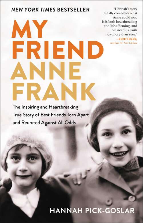 Book cover of My Friend Anne Frank: The Inspiring and Heartbreaking True Story of Best Friends Torn Apart and Reunited Against All Odds