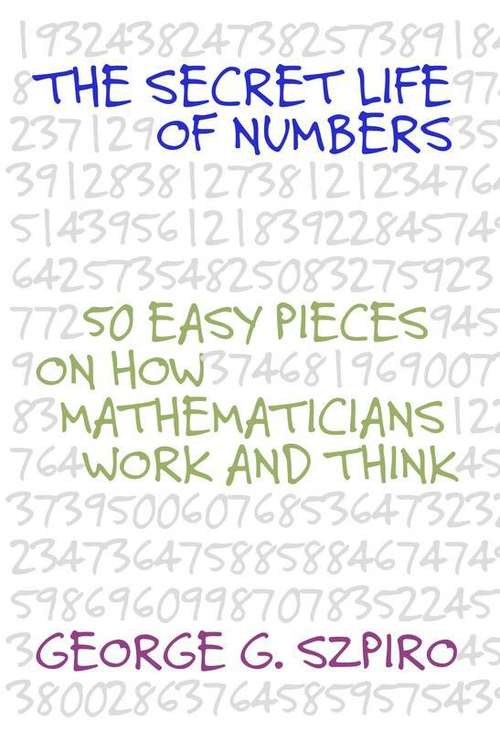 Book cover of THE SECRET LIFE OF NUMBERS: 50 Easy Pieces on How Mathematicians Work and Think