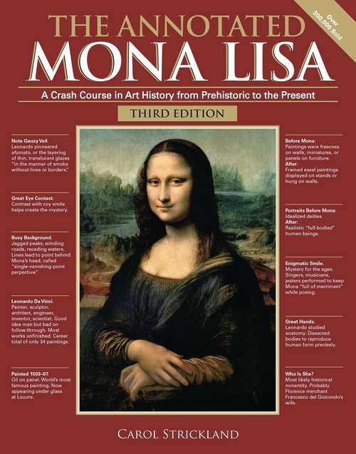 The Annotated Mona Lisa: A Crash Course In Art History From Prehistoric To Present (Annotated Series #Volume 3)
