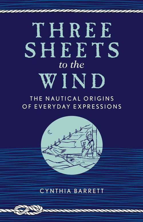 Book cover of Three Sheets to the Wind: The Nautical Origins of Everyday Expressions