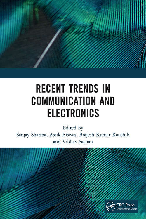 Recent Trends in Communication and Electronics: Proceedings of the International Conference on Recent Trends in Communication and Electronics (ICCE-2020), Ghaziabad, India, 28-29 November, 2020