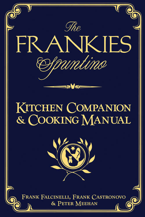 The Frankies Spuntino Kitchen Companion & Cooking Manual: Kitchen Companion & Cooking Manual