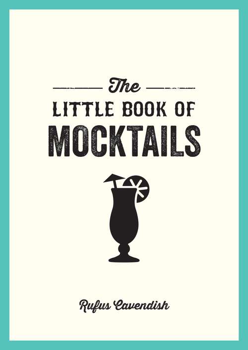 Book cover of The Little Book of Mocktails: Delicious Alcohol-Free Recipes for Any Occasion