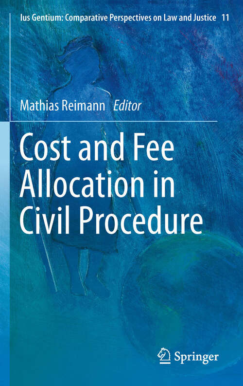 Book cover of Cost and Fee Allocation in Civil Procedure: A Comparative Study (Ius Gentium: Comparative Perspectives on Law and Justice #11)