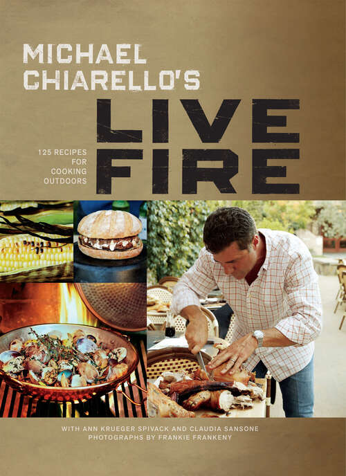 Book cover of Michael Chiarello's Live Fire: 125 Recipes for Cooking Outdoors
