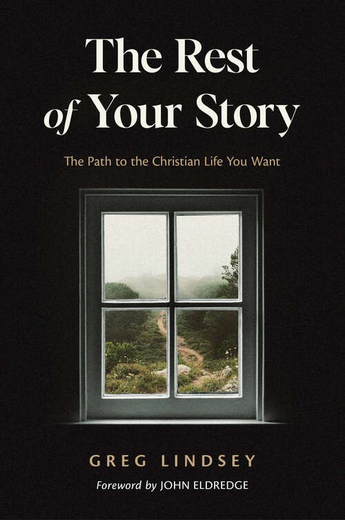 Book cover of The Rest of Your Story: The Path to the Christian Life You Want