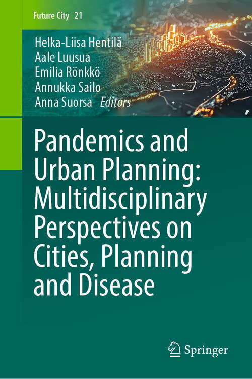 Book cover of Pandemics and Urban Planning: Multidisciplinary Perspectives on Cities, Planning and Disease (Future City #21)