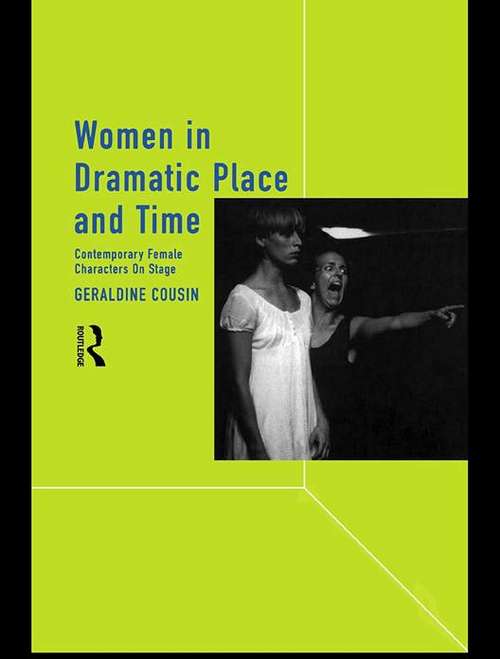 Book cover of Women in Dramatic Place and Time: Contemporary Female Characters on Stage