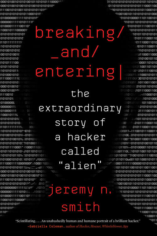 Book cover of Breaking And Entering: The Extraordinary Story of a Hacker Called “Alien”