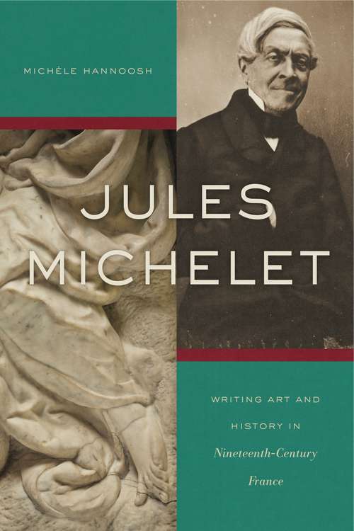 Book cover of Jules Michelet: Writing Art and History in Nineteenth-Century France