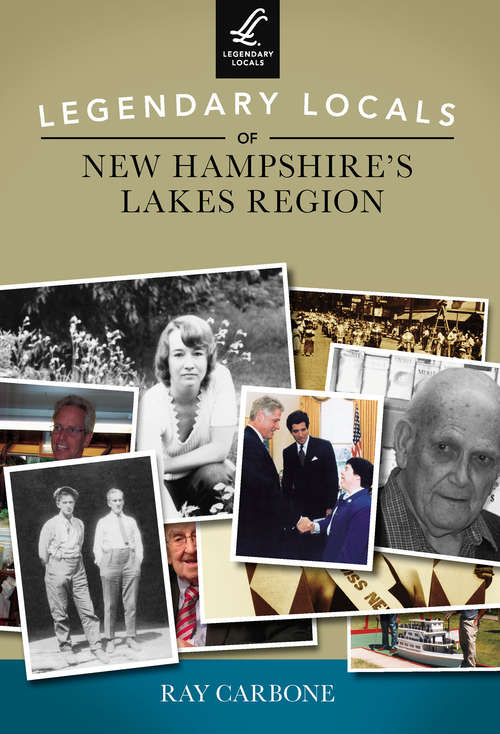 Book cover of Legendary Locals of New Hampshire's Lakes Region (Legendary Locals)
