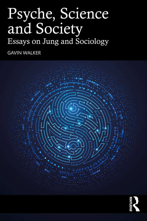Book cover of Psyche, Science and Society: Essays on Jung and Sociology