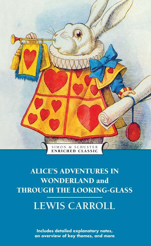 Alice's Adventures in Wonderland and Through the Looking-Glass: An Illustrated Classic (Enriched Classics #No. 23)