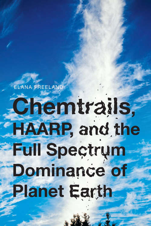 Book cover of Chemtrails, HAARP, and the Full Spectrum Dominance of Planet Earth