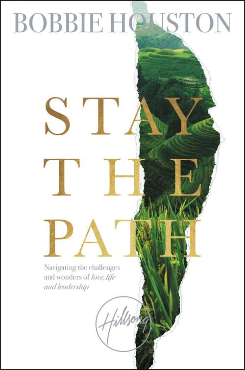 Book cover of Stay the Path: Navigating the Challenges and Wonder of Life, Love, and Leadership