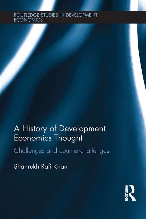 Book cover of A History of Development Economics Thought: Challenges and Counter-challenges (Routledge Studies in Development Economics #109)