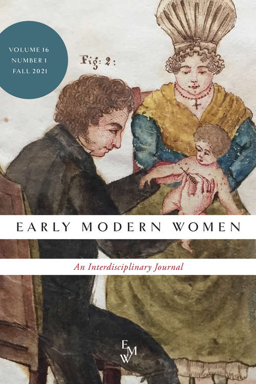 Book cover of Early Modern Women: An Interdisciplinary Journal, volume 16 number 1 (Fall 2021)