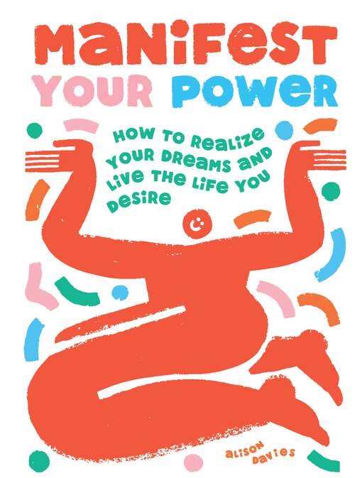 Book cover of Manifest Your Power: How to Realize Your Dreams and Live the Life You Desire