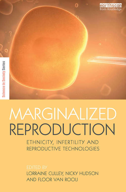 Marginalized Reproduction: Ethnicity, Infertility and Reproductive Technologies (The Earthscan Science in Society Series)