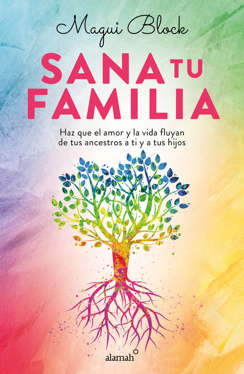 Book cover of Sana tu familia: Haz que el amor y la vida fluyan de tus ancestros a ti y tus hijos