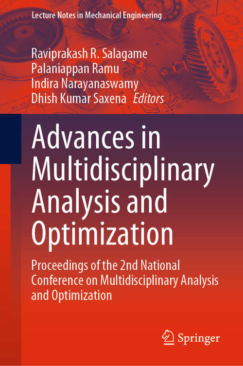 Book cover of Advances in Multidisciplinary Analysis and Optimization: Proceedings of the 2nd National Conference on Multidisciplinary Analysis and Optimization (1st ed. 2020) (Lecture Notes in Mechanical Engineering)