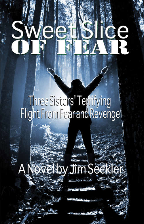 Book cover of Sweet Slice of Fear: Three Sisters' Terrifying Flight From Fear and Revenge
