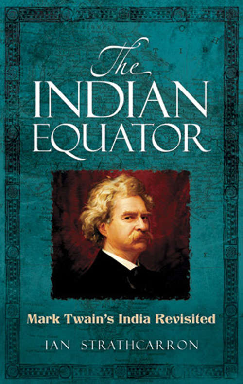 Book cover of The Indian Equator: Mark Twain's India Revisited