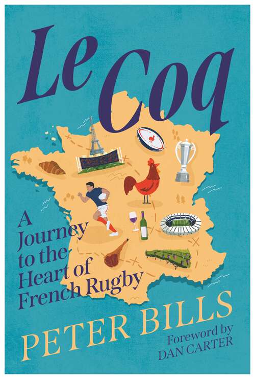 Book cover of Le Coq: A Journey to the Heart of French Rugby