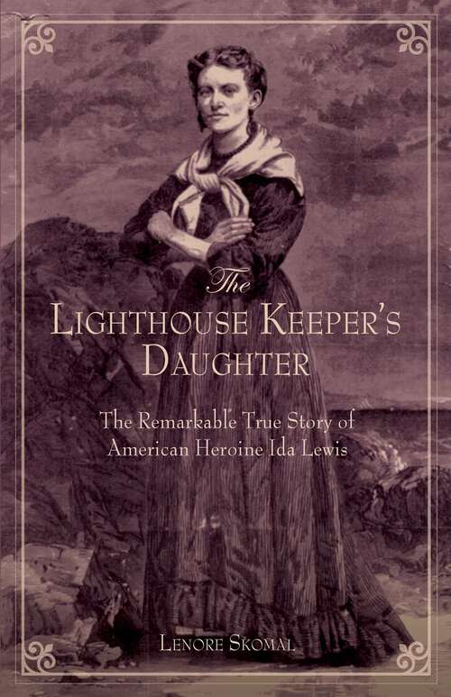 Book cover of Lighthouse Keeper's Daughter: The Remarkable True Story Of American Heroine Ida Lewis (1st Edition)