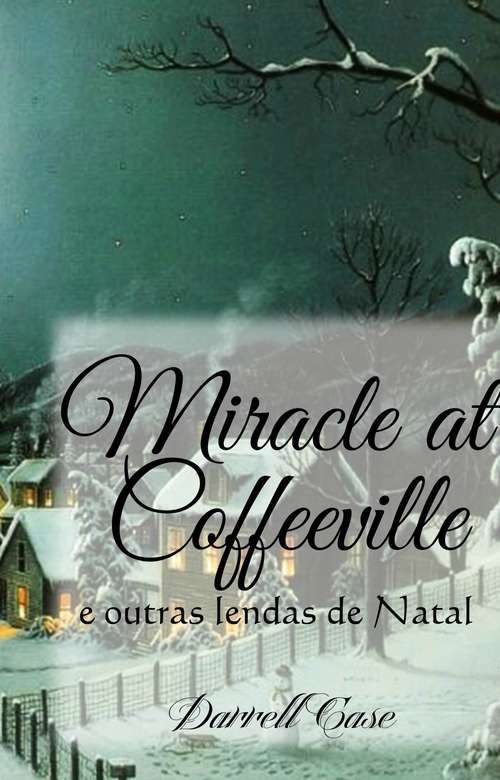 Book cover of O Milagre de Coffeeville - E outras lendas de Natal