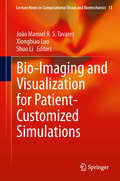 Bio-Imaging and Visualization for Patient-Customized Simulations (Lecture Notes in Computational Vision and Biomechanics #13)