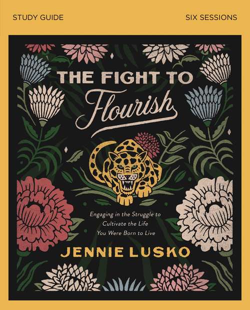 Book cover of The Fight to Flourish Study Guide: Engaging in the Struggle to Cultivate the Life You Were Born to Live