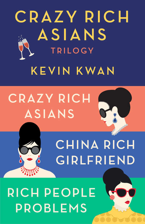 Book cover of The Crazy Rich Asians Trilogy Box Set: Crazy Rich Asians; China Rich Girlfriend; Rich People Problems (Crazy Rich Asians Trilogy)