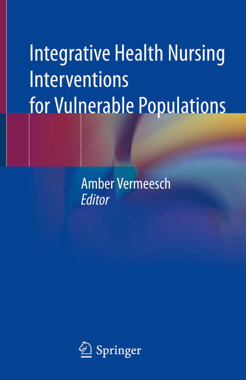 Book cover of Integrative Health Nursing Interventions for Vulnerable Populations (1st ed. 2021)