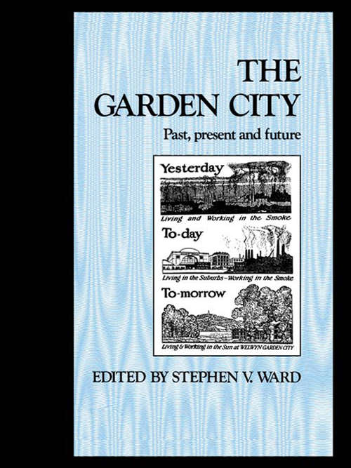Book cover of The Garden City: Past, present and future (Planning, History and Environment Series)