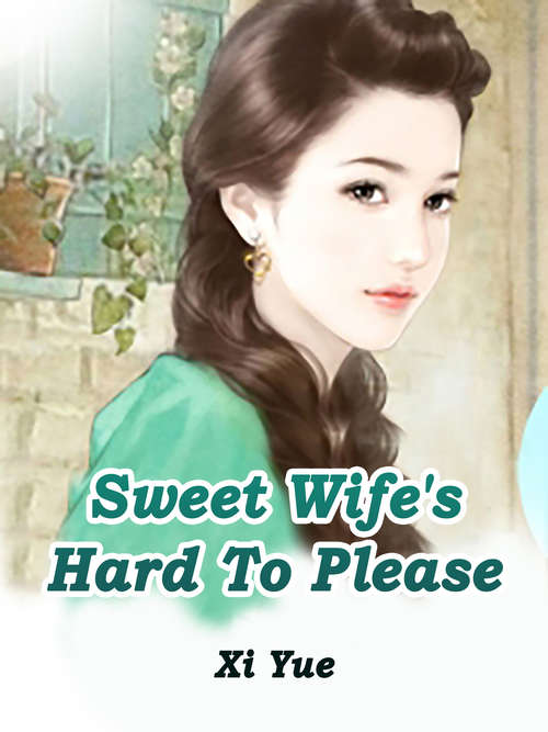 Sweet Wife's Hard To Please